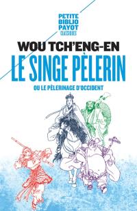 Le singe pèlerin ou Le pèlerinage d'Occident. Si-yeou-ki