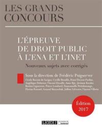 L'épreuve de droit public à l'ENA et l'INET : nouveaux sujets avec corrigés