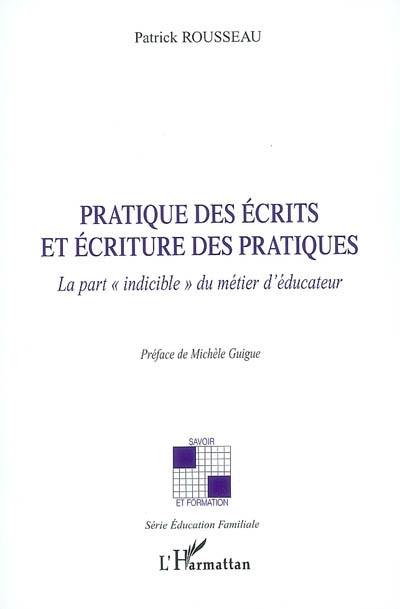 Pratique des écrits et écriture des pratiques : la part indicible du métier d'éducateur