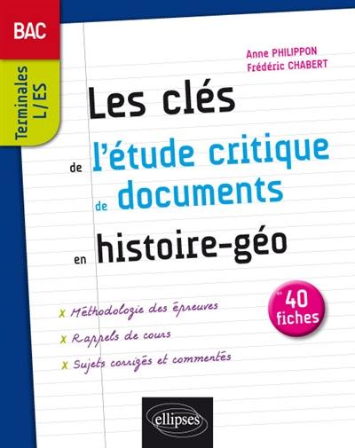 Les clés de l'étude critique de documents en histoire géographie au bac : les notions incontournables, en 40 fiches : terminales L, ES