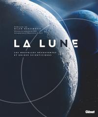 La Lune : les nouvelles découvertes et enjeux scientifiques