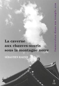 La caverne aux chauves-souris sous la montagne noire : immersion dans un temple zen