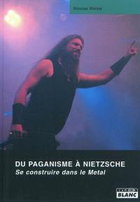 Du paganisme à Nietzsche : se construire dans le Metal