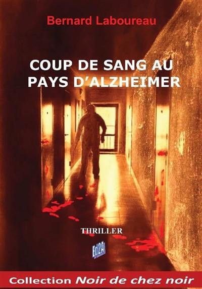 Coup de sang au pays d'Alzheimer : thriller