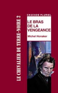 Le chevalier de Terre-Noire. Vol. 2. Le bras de la vengeance