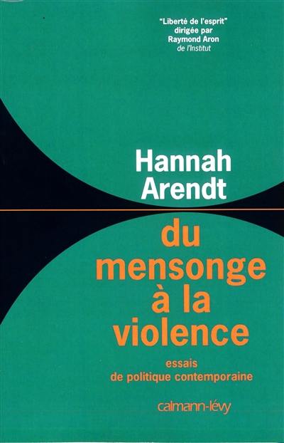 Du mensonge à la violence : essais de politique contemporaine