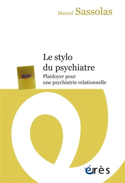 Le stylo du psychiatre : plaidoyer pour une psychiatrie relationnelle