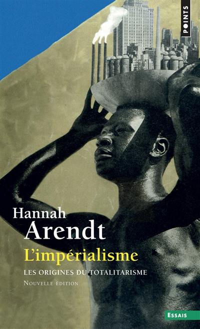 Les origines du totalitarisme. Vol. 2. L'impérialisme