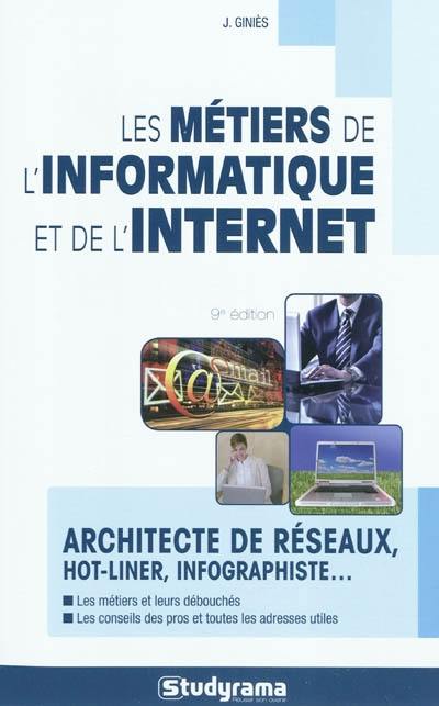 Les métiers de l'informatique et de l'Internet : architecte de réseaux, hot liner, infographiste...