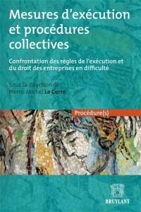 Mesures d'exécution et procédures collectives : confrontation des règles de l'exécution et du droit des entreprises en difficulté