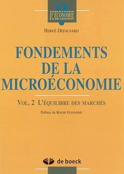 Fondements de la microéconomie. Vol. 2. L'équilibre des marchés