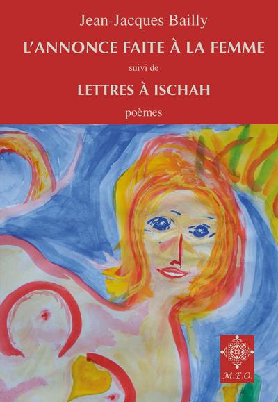 L'annonce faite à la femme. Lettres à Ischah : poèmes