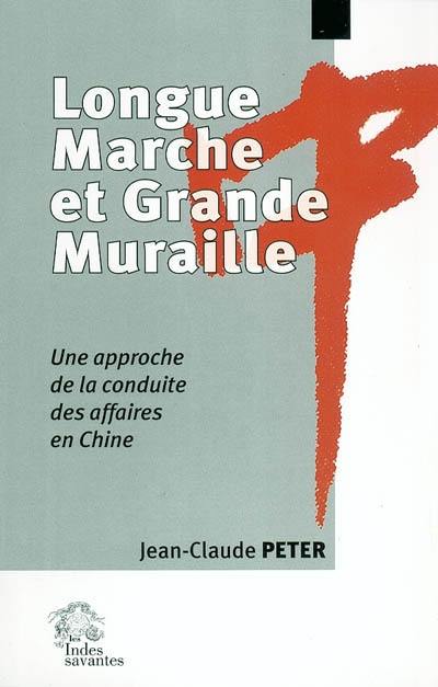 Longue marche et grande muraille : une approche de la conduite des affaires en Chine