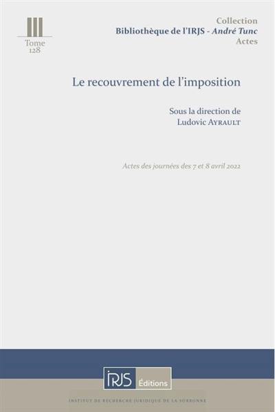 Le recouvrement de l'imposition : actes des journées des 7 et 8 avril 2022