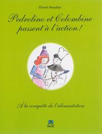 Pedrolino et Colombine passent à l'action !. A la conquête de l'alimentation