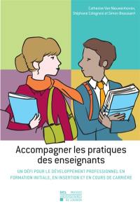 Accompagner les pratiques des enseignants : un défi pour le développement professionnel en formation initiale, en insertion et en cours de carrière