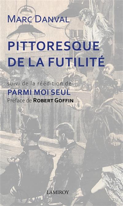 Pittoresque de la futilité. Parmi moi seul