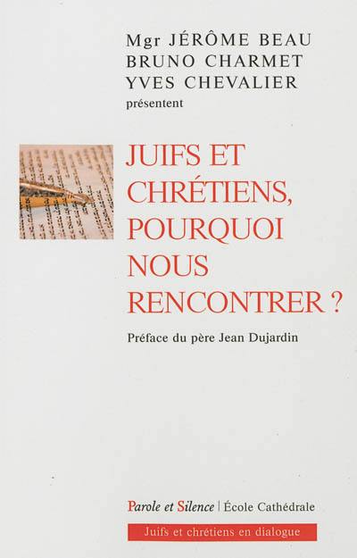 Juifs et chrétiens, pourquoi nous rencontrer ?