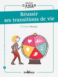 Réussir ses transitions de vie : petit cahier d'exercices