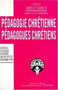 Pédagogie chrétienne, pédagogues chrétiens : colloque international d'Angers, septembre 1995