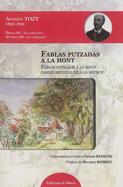 Oeuvres. Vol. 3. Fablas putzadas a la hont. Fablos putsados a la houn. Fables recueillies à la source. Obras. Vol. 3. Fablas putzadas a la hont. Fablos putsados a la houn. Fables recueillies à la source