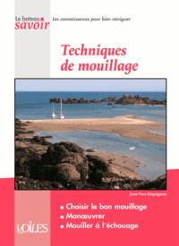 Techniques de mouillage : choisir le bon mouillage, manoeuvrer, mouiller à l'échouage