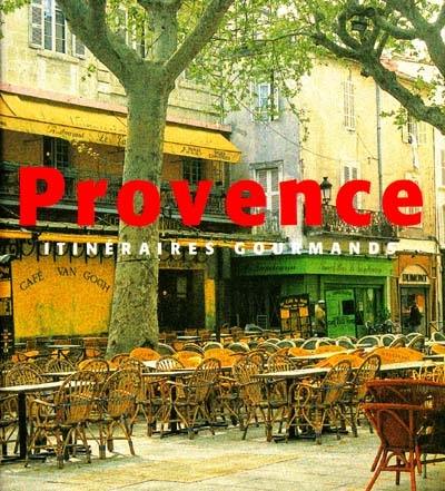 Provence : itinéraires gourmands