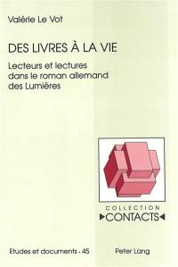 Des livres à la vie : lecteurs et lectures dans le roman allemand des Lumières