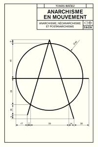 Anarchisme en mouvement : anarchisme, néoanarchisme et postanarchisme