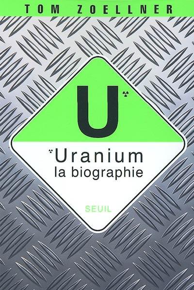 Uranium : la biographie