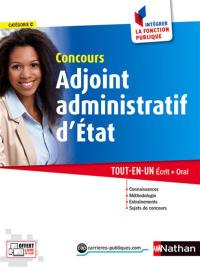 Concours adjoint administratif d'Etat : catégorie C : tout-en-un, écrit + oral