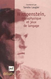 Wittgenstein : métaphysique et jeux de langage