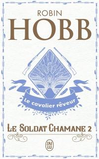 Le soldat chamane. Vol. 2. Le cavalier rêveur