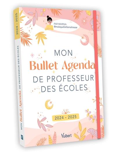 Mon bullet agenda de professeur des écoles : 2024-2025