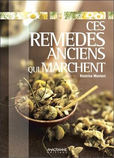 Ces remèdes anciens qui marchent