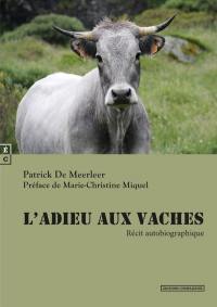 L'adieu aux vaches : récit autobiographique