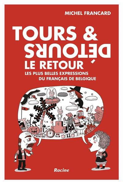 Tours & détours, le retour : les plus belles expressions du français de Belgique