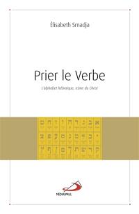 Prier le verbe : l'alphabet hébraïque, icône du Christ