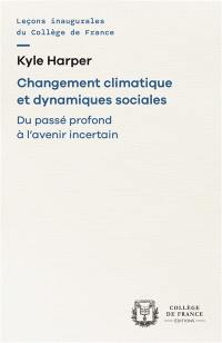 Changement climatique et dynamiques sociales : du passé profond à l'avenir incertain