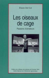 Les oiseaux de cage : passions d'amateurs