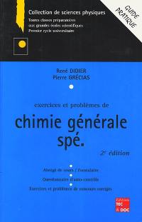 Exercices et problèmes de chimie générale spé : abrégé de cours-formulaire, tests d'auto-contrôle, exercices et problèmes de concours corrigés : guide pratique