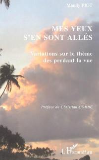 Mes yeux s'en sont allés : variations sur le thème des perdant la vue