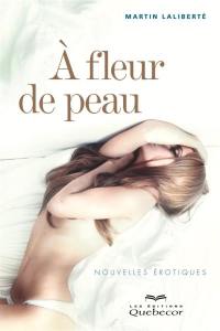 A fleur de peau : nouvelles érotiques