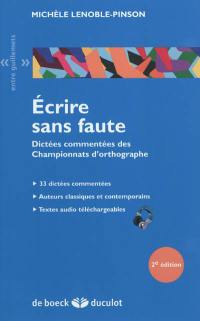 Ecrire sans faute : dictées commentées des championnats d'orthographe