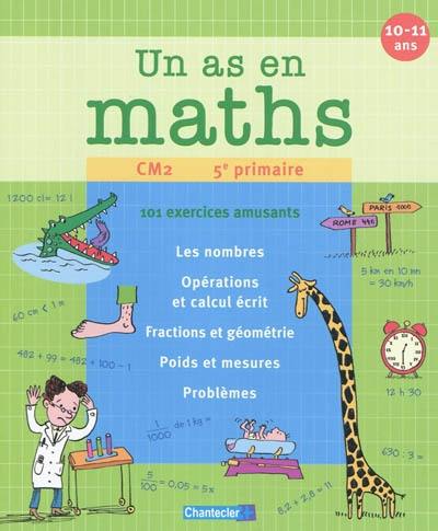 Un as en maths, CM2-5e primaire : 101 exercices amusants