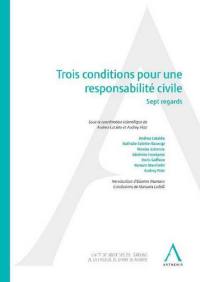 Trois conditions pour une responsabilité civile : sept regards