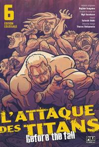 L'attaque des titans : before the fall : édition colossale. Vol. 6