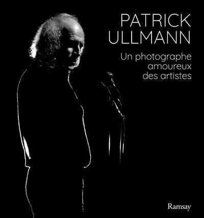 Patrick Ullmann : un photographe amoureux des artistes