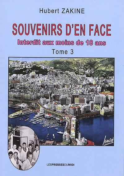 Souvenirs d'en face. Vol. 3. Interdit aux moins de 18 ans