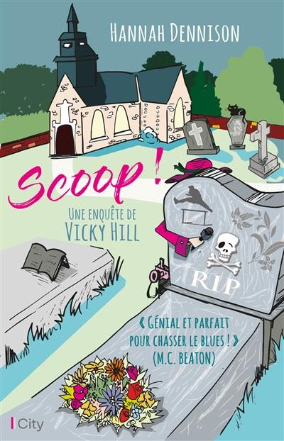 Une enquête de Vicky Hill. Scoop !